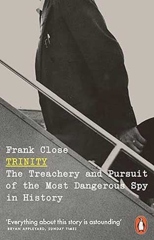 Trinity - The Treachery and Pursuit of the Most Dangerous Spy in History
